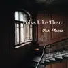 Folks Like Them - Our Places