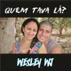 Wesley WJ - Quem Tava Lá? - Single